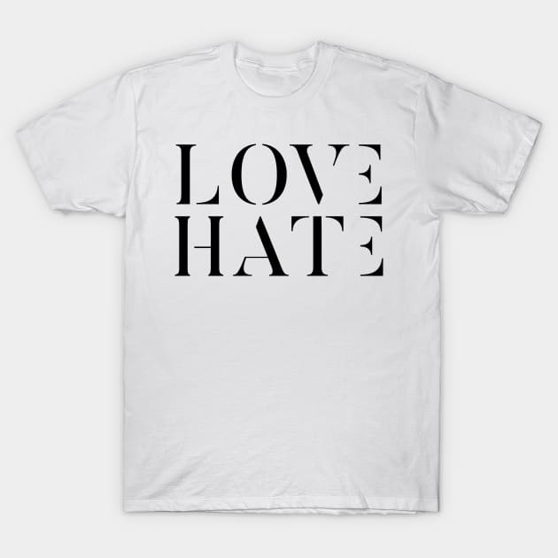 Love Hate Typography T-Shirt by lkn